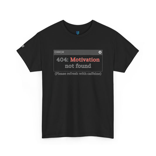 "404: Motivation Not Found (Please refresh with caffeine)" Funny Tee
