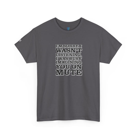 I'm Sorry I Wasn't Listening Tee — Funny T-Shirt