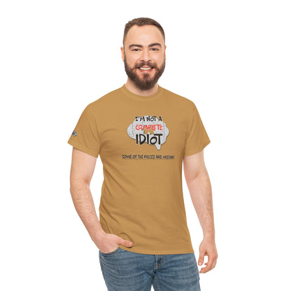 "I'm Not a Complete Idiot—Some of the Pieces Are Missing" Funny T-Shirt