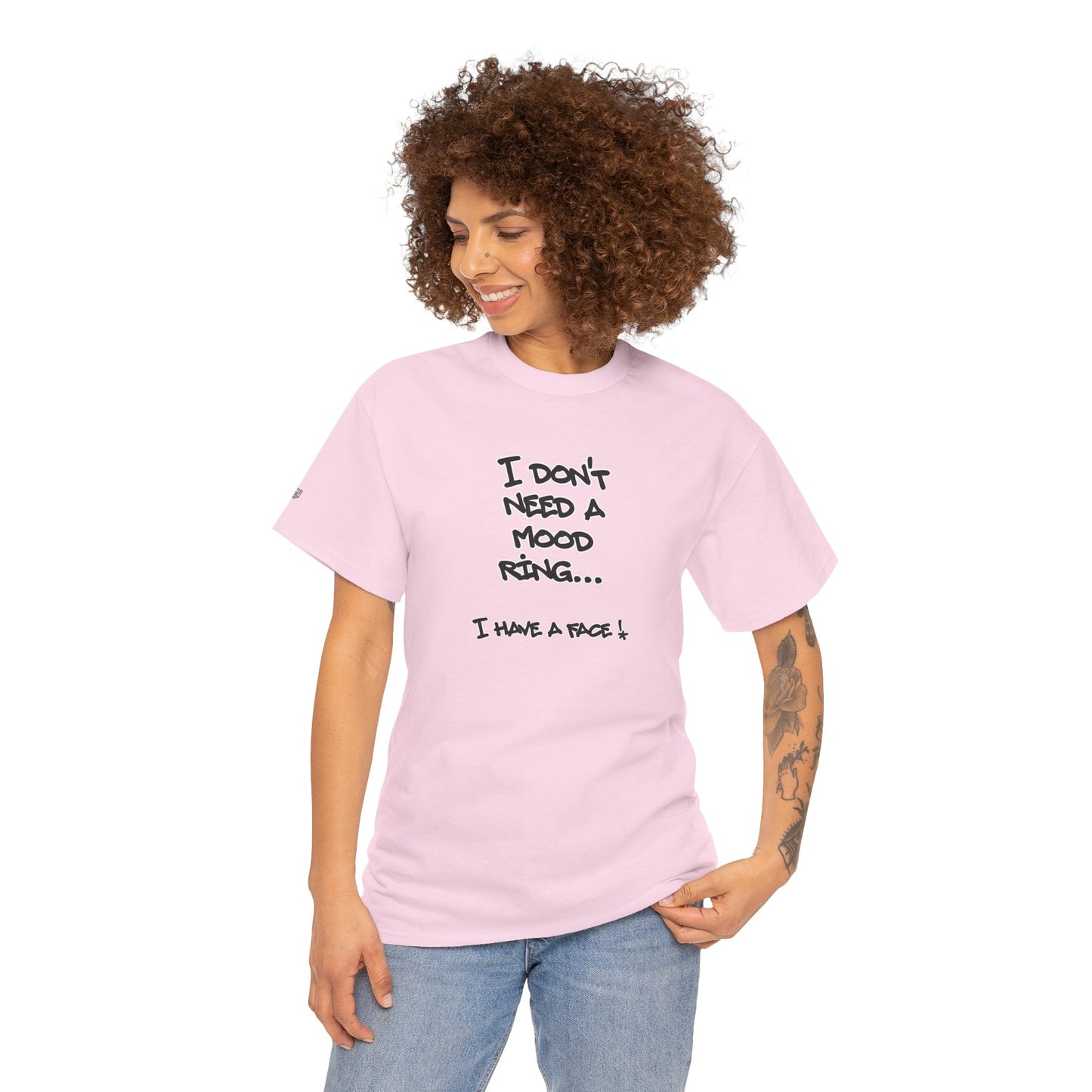 I Don't Need a Mood Ring Tee — "I Have a Face" Funny Graphic T-Shirt