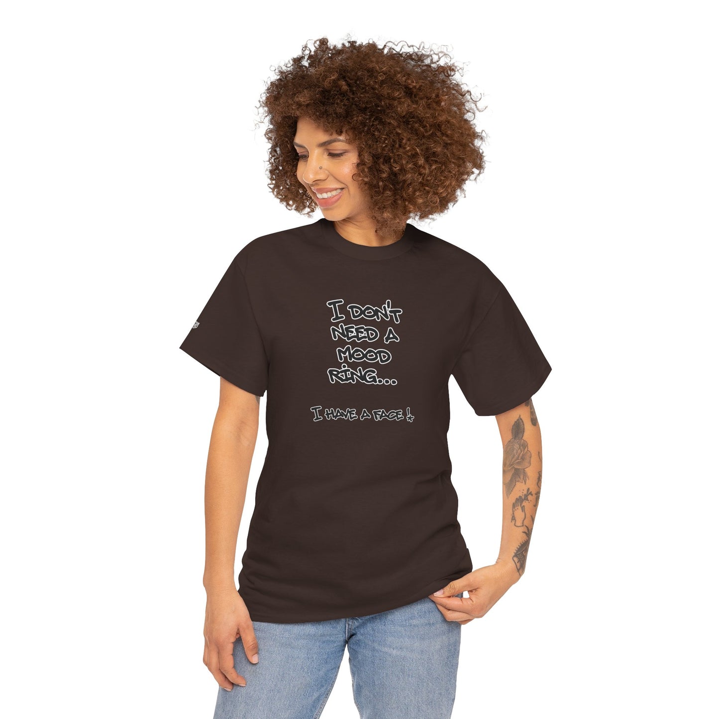I Don't Need a Mood Ring Tee — "I Have a Face" Funny Graphic T-Shirt