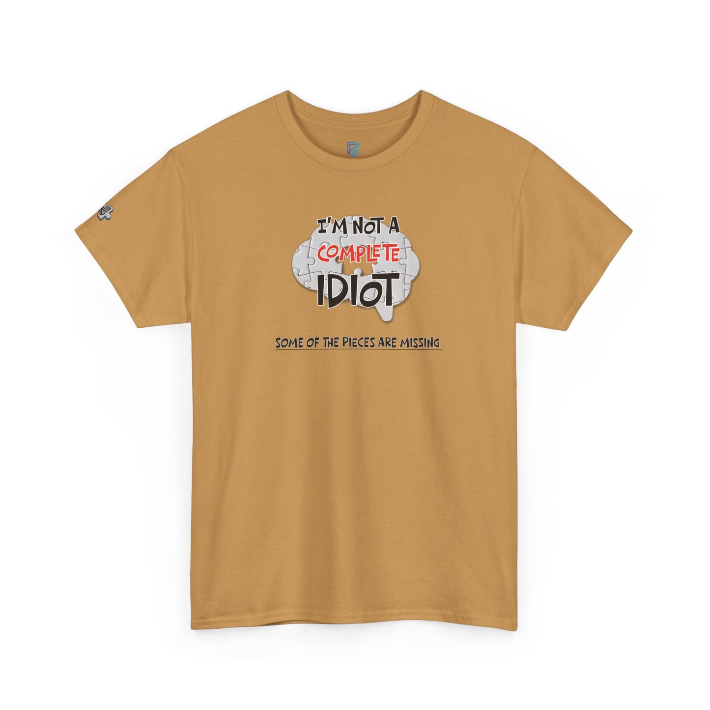 "I'm Not a Complete Idiot—Some of the Pieces Are Missing" Funny T-Shirt