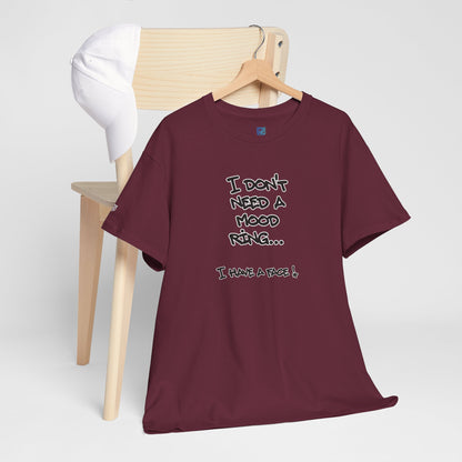 I Don't Need a Mood Ring Tee — "I Have a Face" Funny Graphic T-Shirt