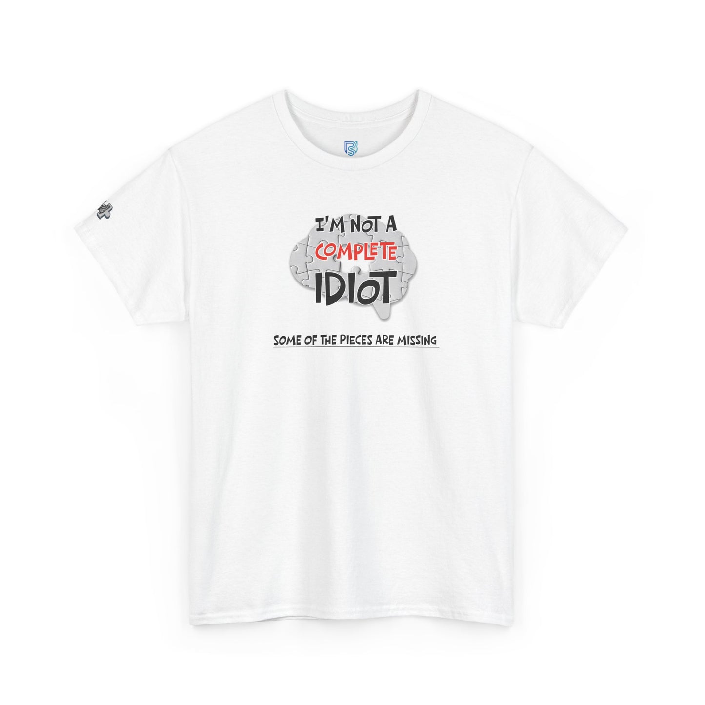 "I'm Not a Complete Idiot—Some of the Pieces Are Missing" Funny T-Shirt