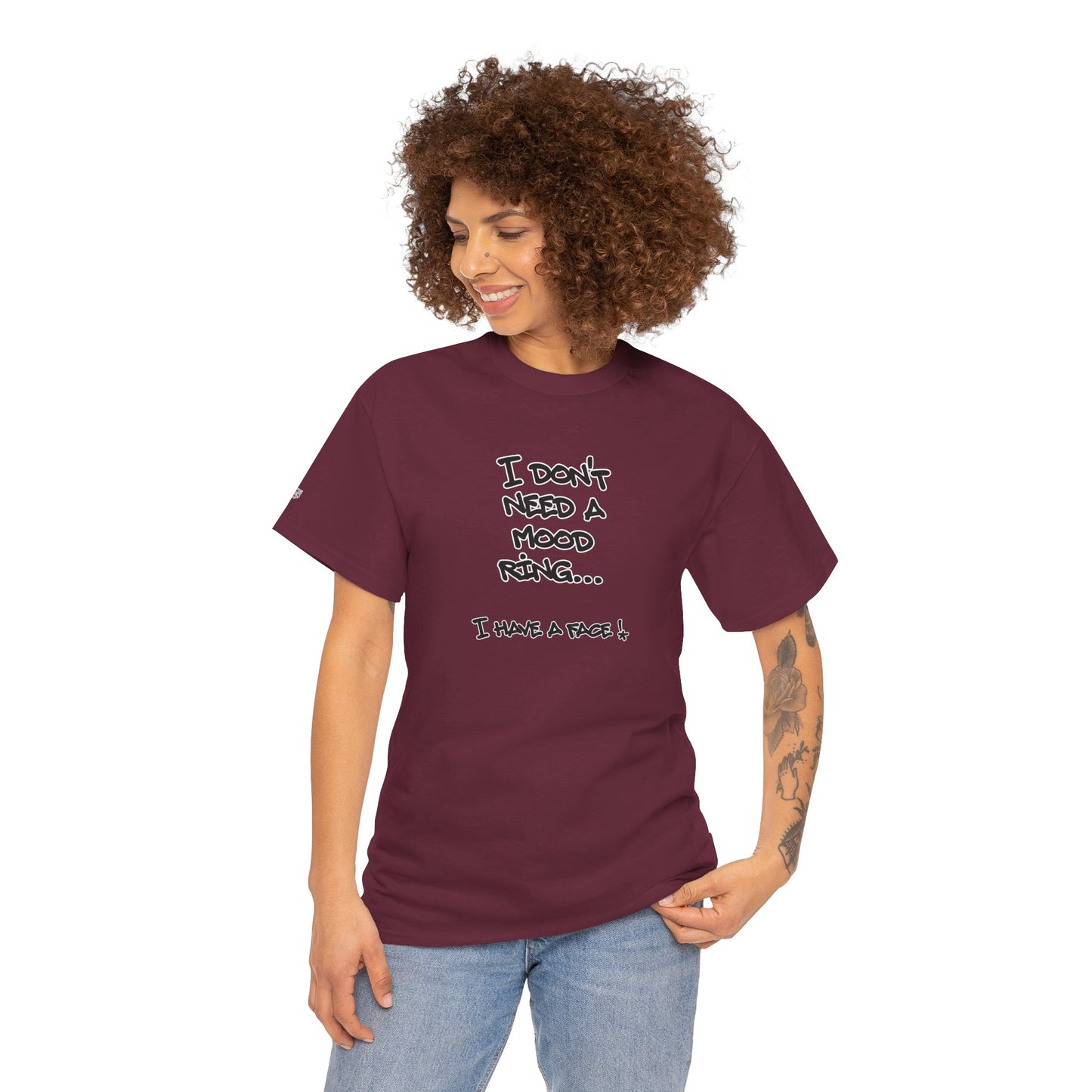 I Don't Need a Mood Ring Tee — "I Have a Face" Funny Graphic T-Shirt