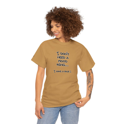 I Don't Need a Mood Ring Tee — "I Have a Face" Funny Graphic T-Shirt
