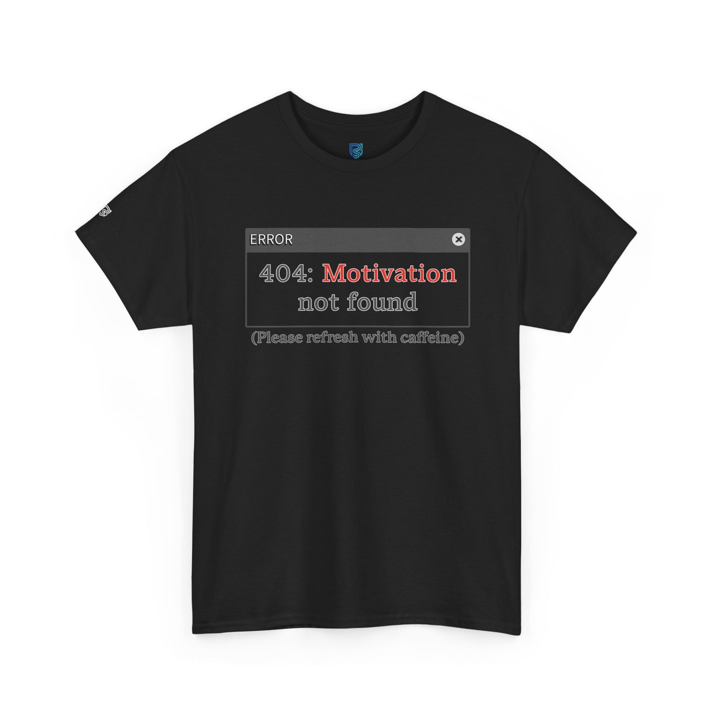 "404: Motivation Not Found (Please refresh with caffeine)" Funny Tee