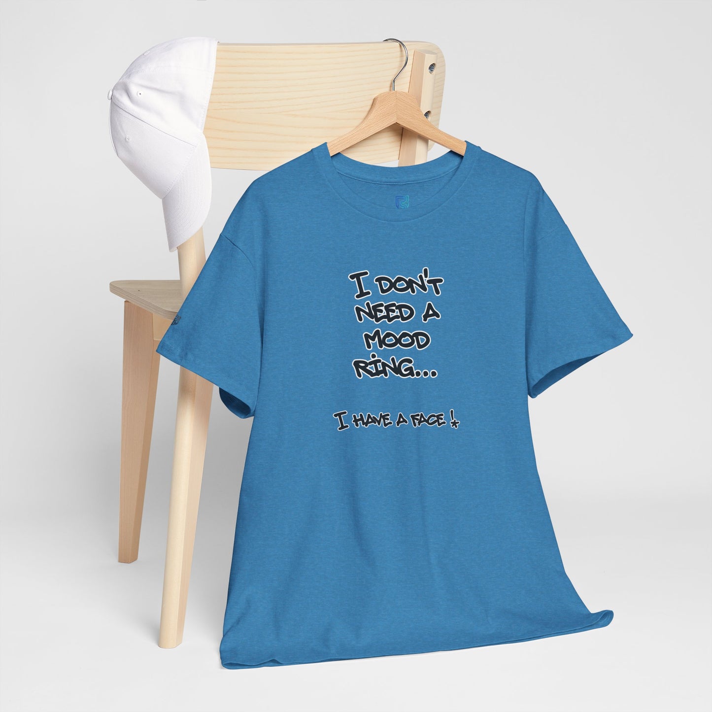 I Don't Need a Mood Ring Tee — "I Have a Face" Funny Graphic T-Shirt