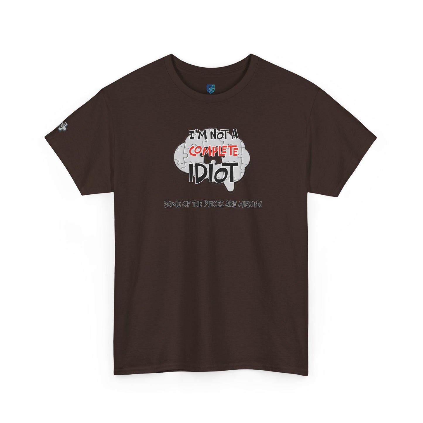 "I'm Not a Complete Idiot—Some of the Pieces Are Missing" Funny T-Shirt