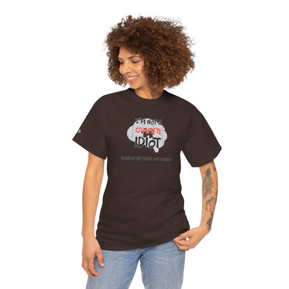 "I'm Not a Complete Idiot—Some of the Pieces Are Missing" Funny T-Shirt