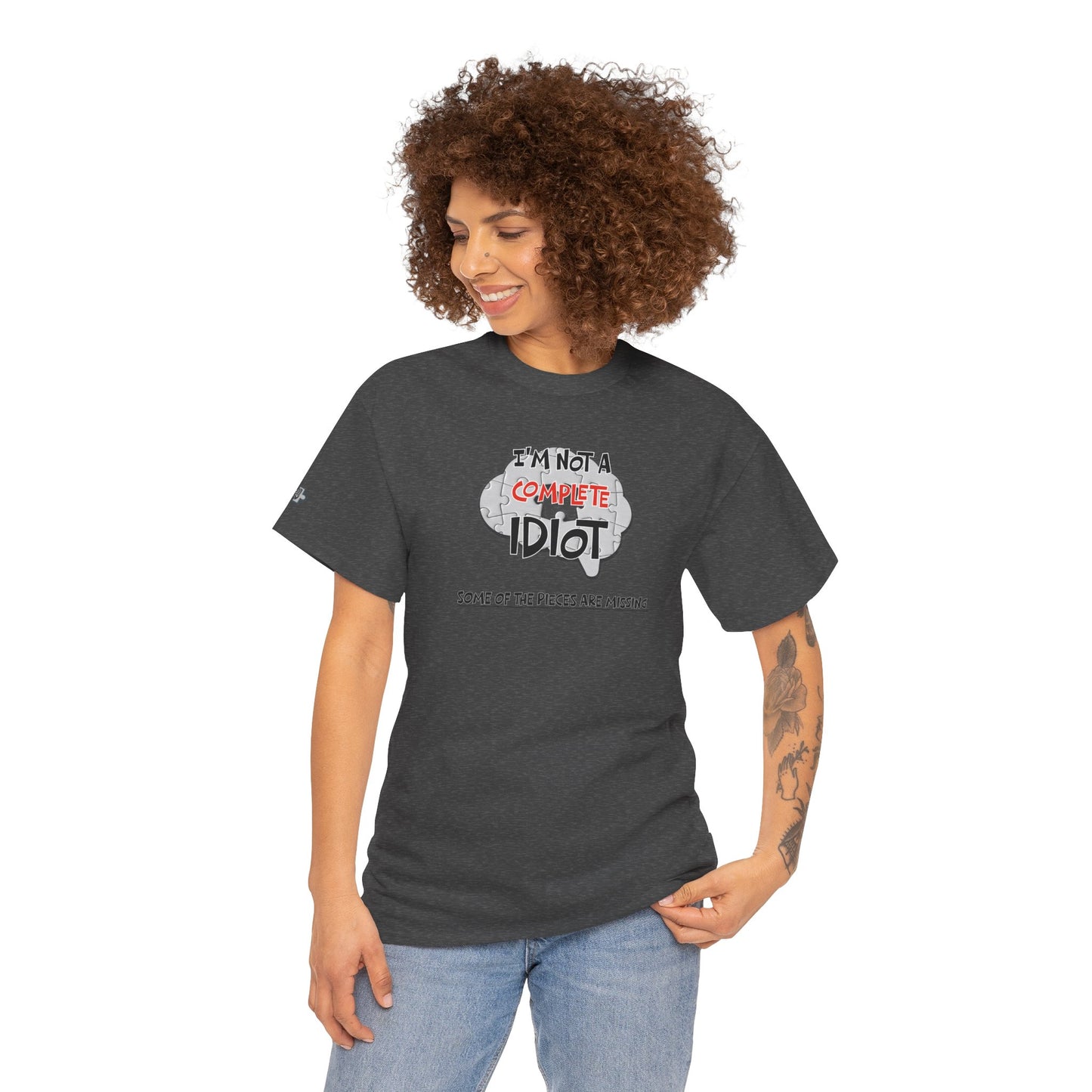 "I'm Not a Complete Idiot—Some of the Pieces Are Missing" Funny T-Shirt