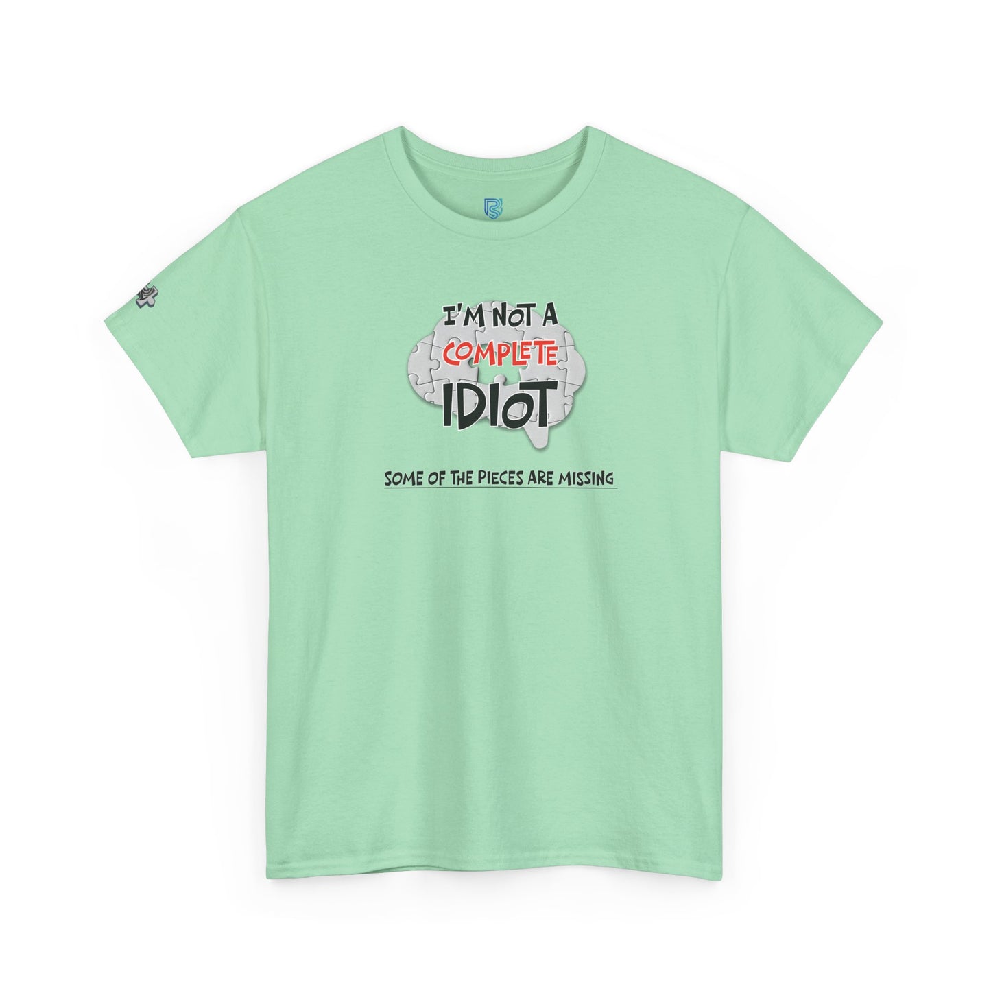"I'm Not a Complete Idiot—Some of the Pieces Are Missing" Funny T-Shirt