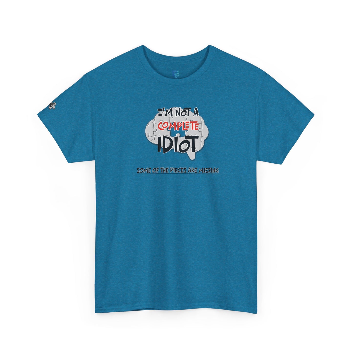 "I'm Not a Complete Idiot—Some of the Pieces Are Missing" Funny T-Shirt