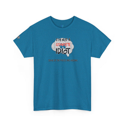 "I'm Not a Complete Idiot—Some of the Pieces Are Missing" Funny T-Shirt