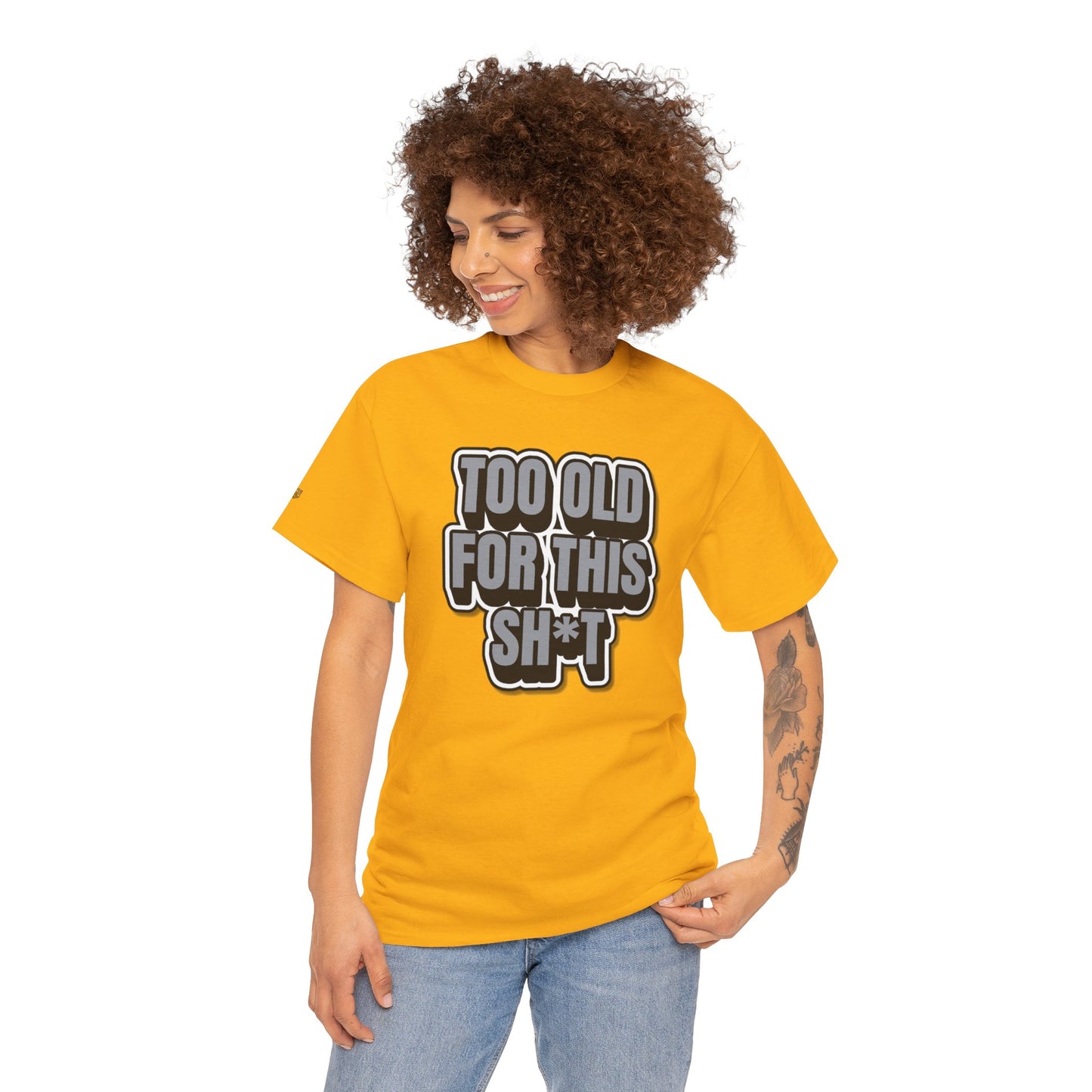 Too Old For This Sh*t - Funny Adult T‑Shirt