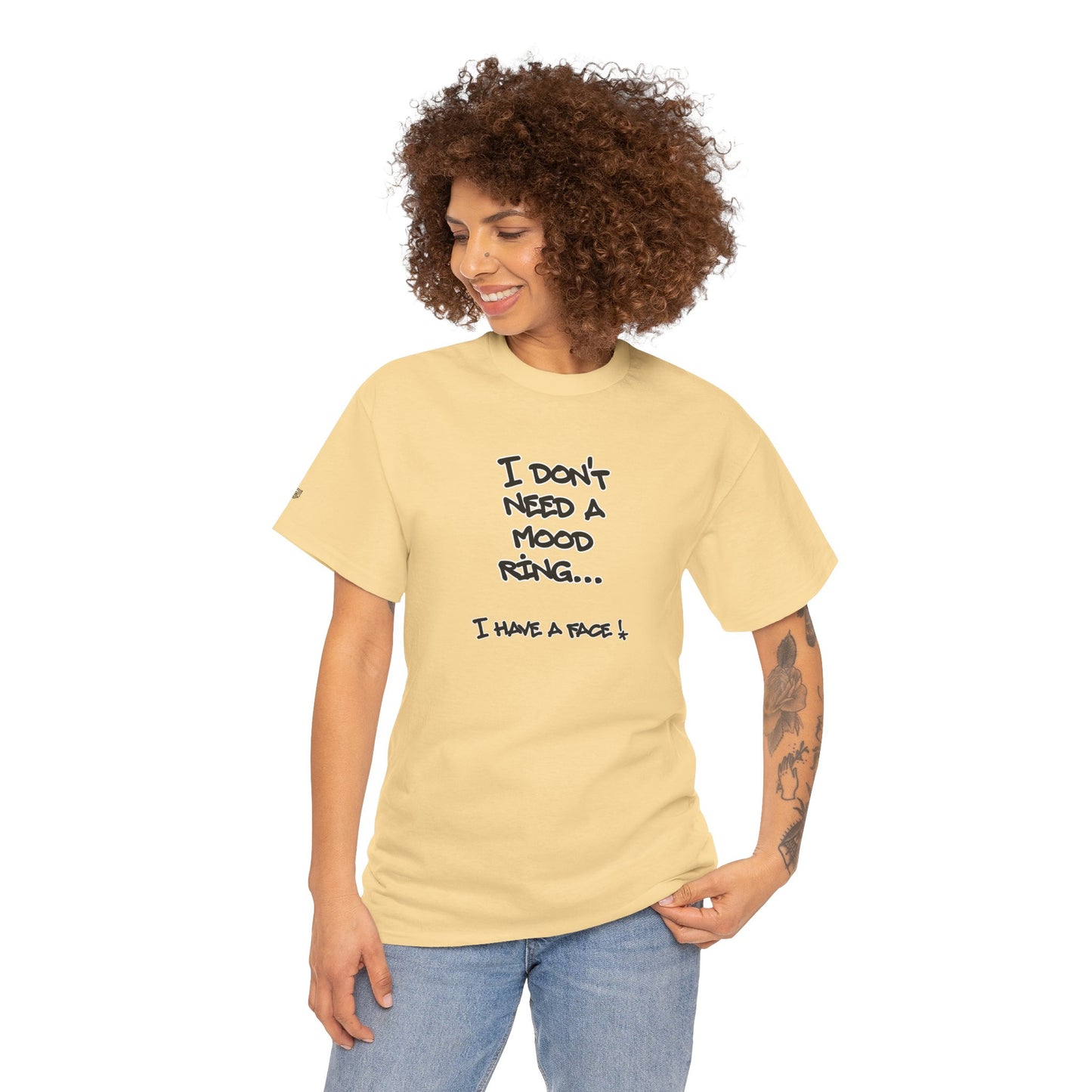 I Don't Need a Mood Ring Tee — "I Have a Face" Funny Graphic T-Shirt