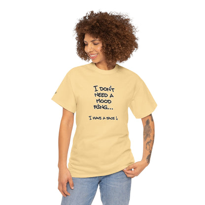 I Don't Need a Mood Ring Tee — "I Have a Face" Funny Graphic T-Shirt