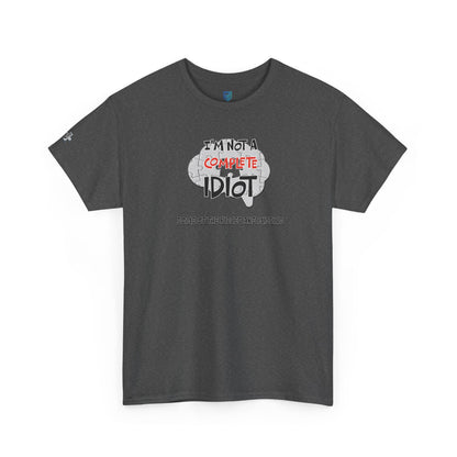"I'm Not a Complete Idiot—Some of the Pieces Are Missing" Funny T-Shirt