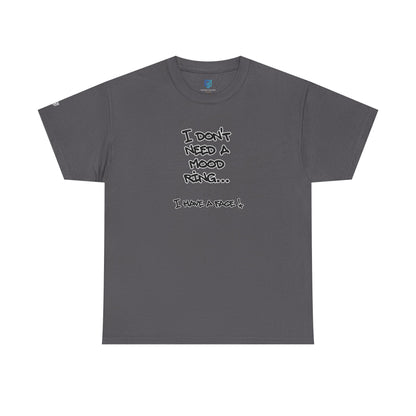 I Don't Need a Mood Ring Tee — "I Have a Face" Funny Graphic T-Shirt