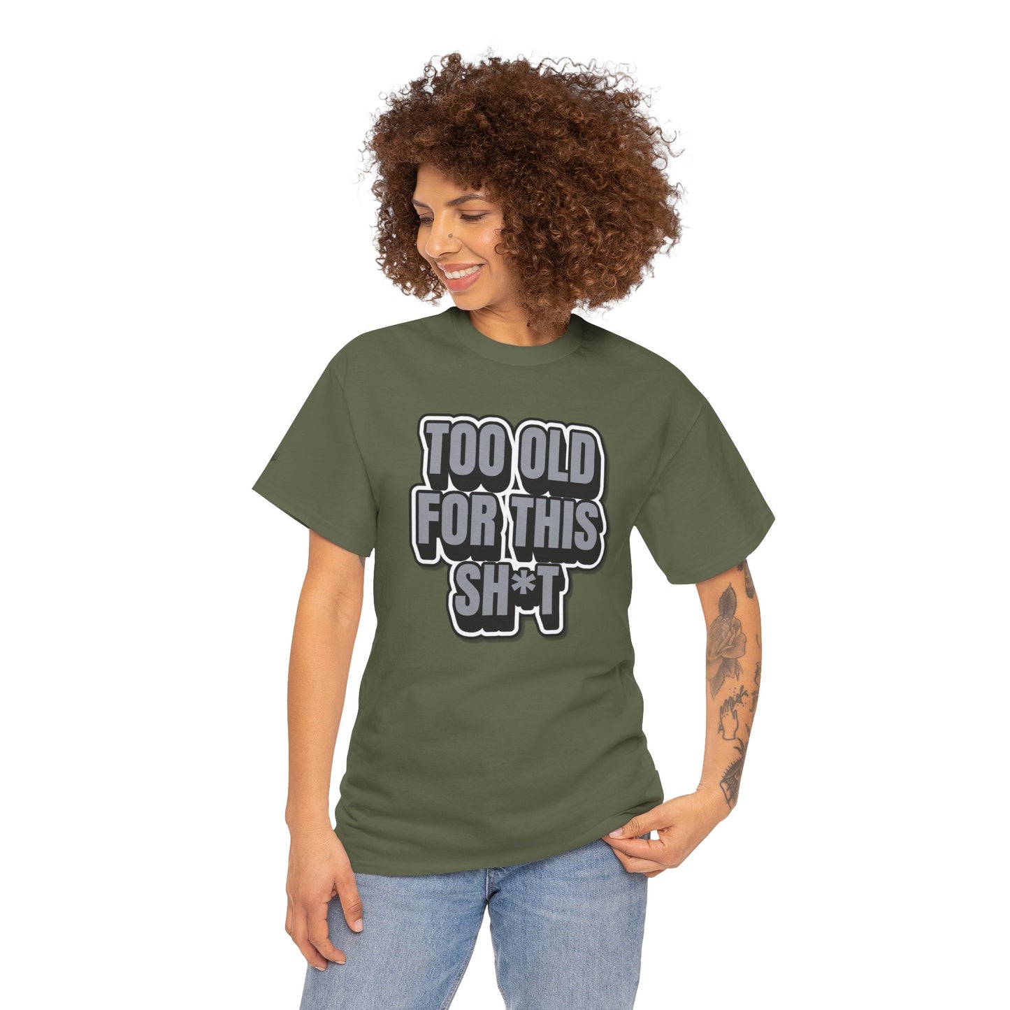 Too Old For This Sh*t - Funny Adult T‑Shirt