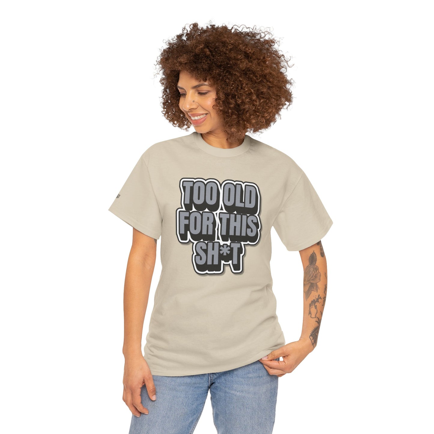 Too Old For This Sh*t - Funny Adult T‑Shirt