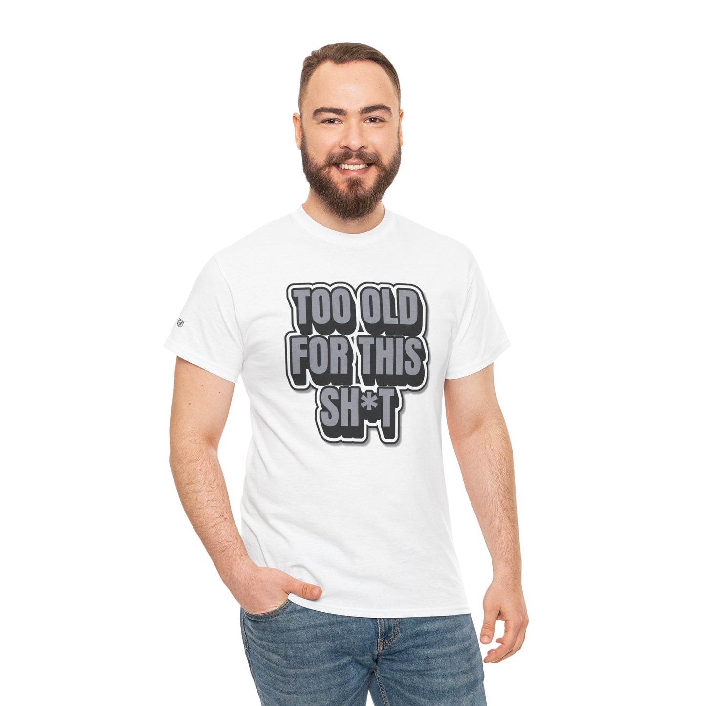 Too Old For This Sh*t - Funny Adult T‑Shirt