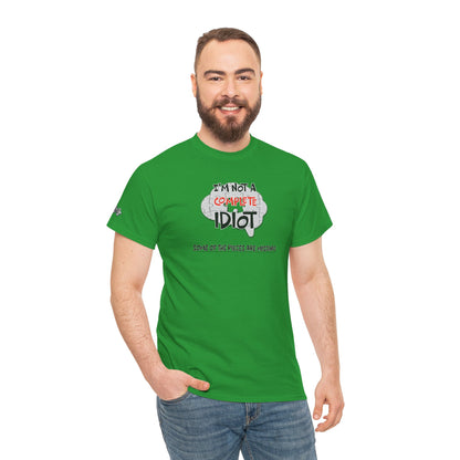 "I'm Not a Complete Idiot—Some of the Pieces Are Missing" Funny T-Shirt