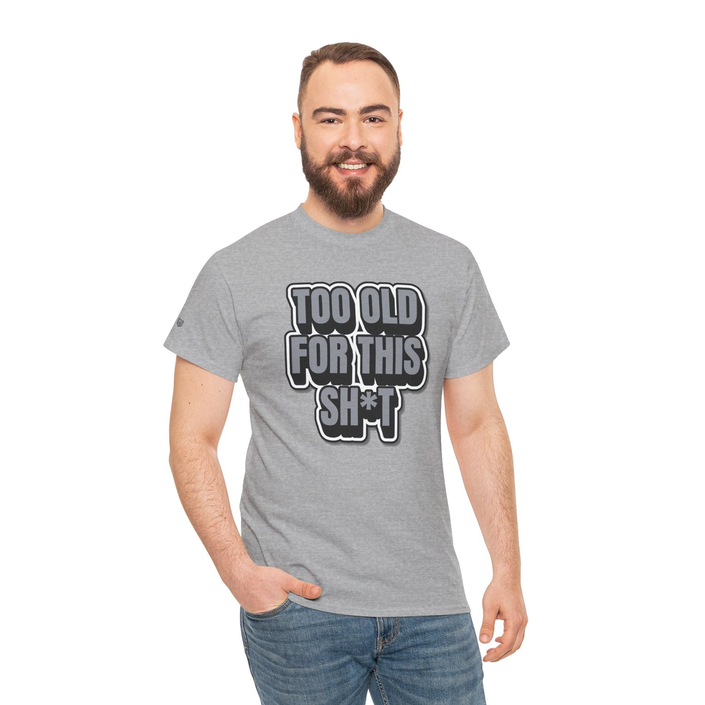 Too Old For This Sh*t - Funny Adult T‑Shirt