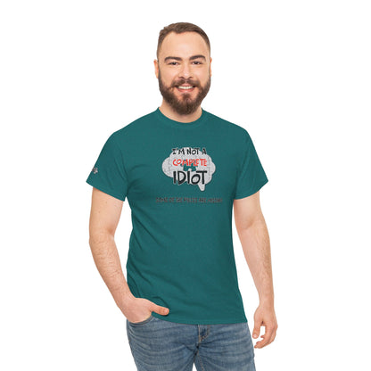 "I'm Not a Complete Idiot—Some of the Pieces Are Missing" Funny T-Shirt