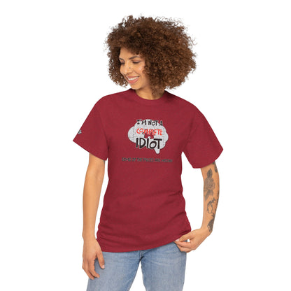 "I'm Not a Complete Idiot—Some of the Pieces Are Missing" Funny T-Shirt