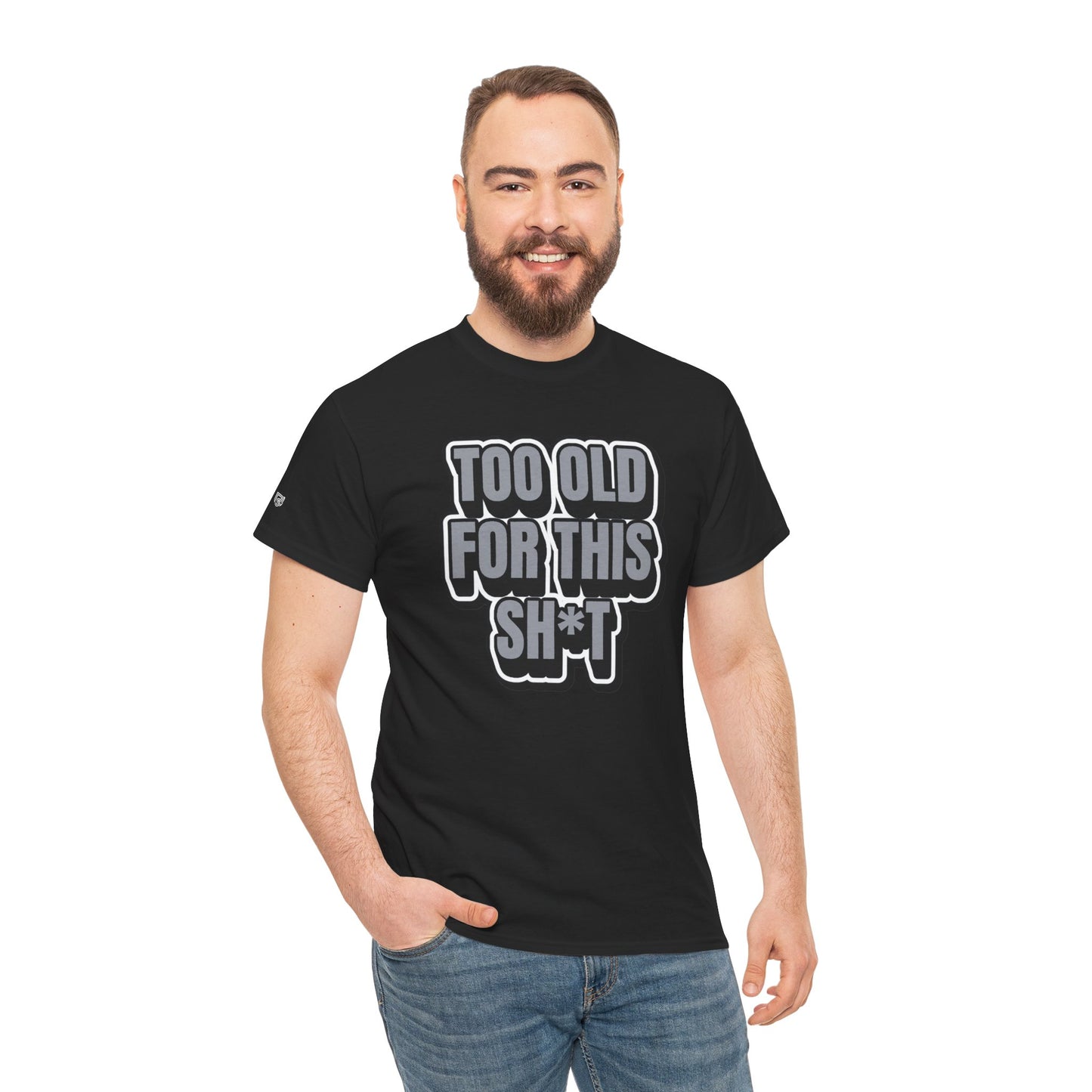 Too Old For This Sh*t - Funny Adult T‑Shirt