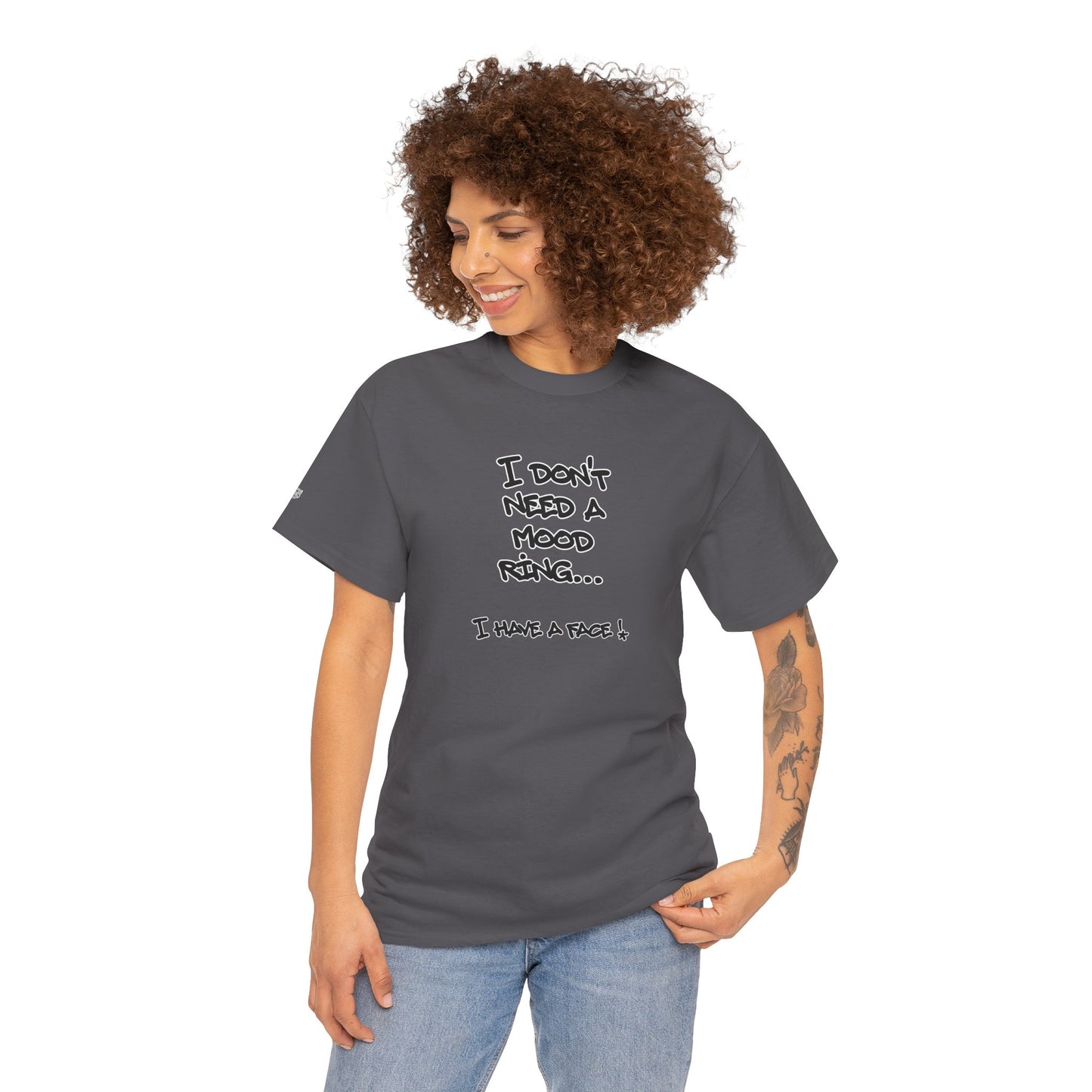 I Don't Need a Mood Ring Tee — "I Have a Face" Funny Graphic T-Shirt