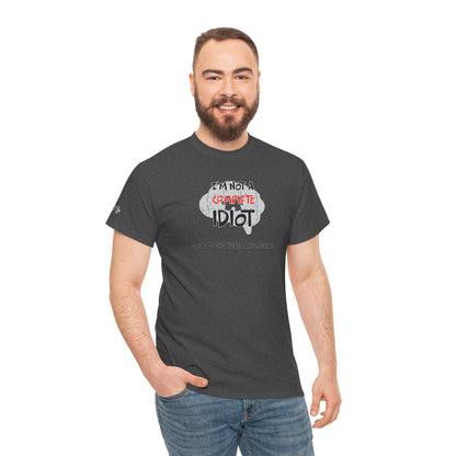 "I'm Not a Complete Idiot—Some of the Pieces Are Missing" Funny T-Shirt