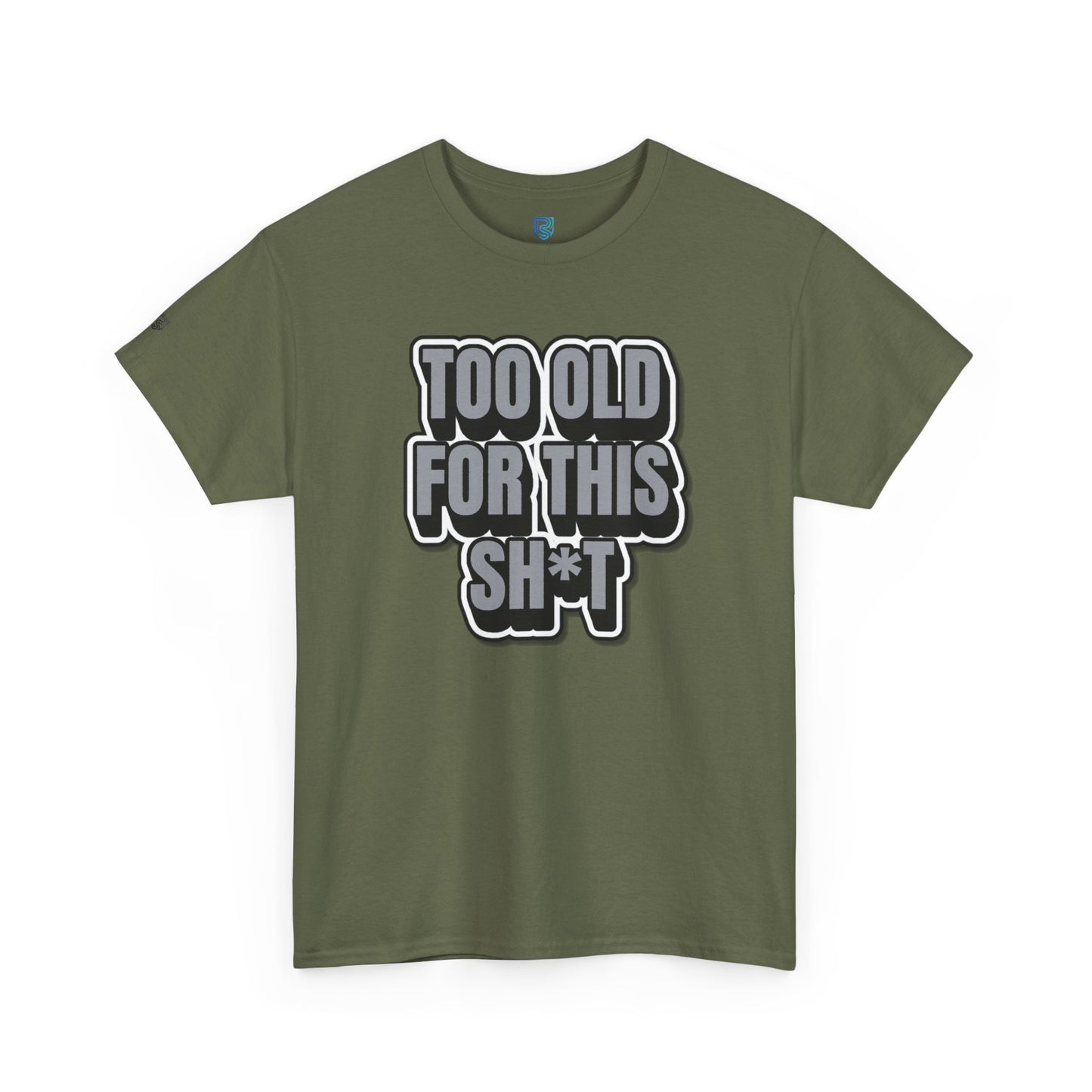 Too Old For This Sh*t - Funny Adult T‑Shirt