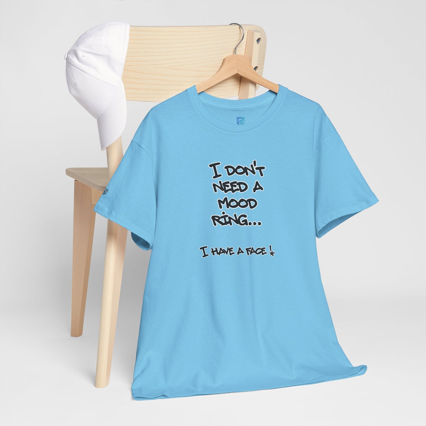 I Don't Need a Mood Ring Tee — "I Have a Face" Funny Graphic T-Shirt