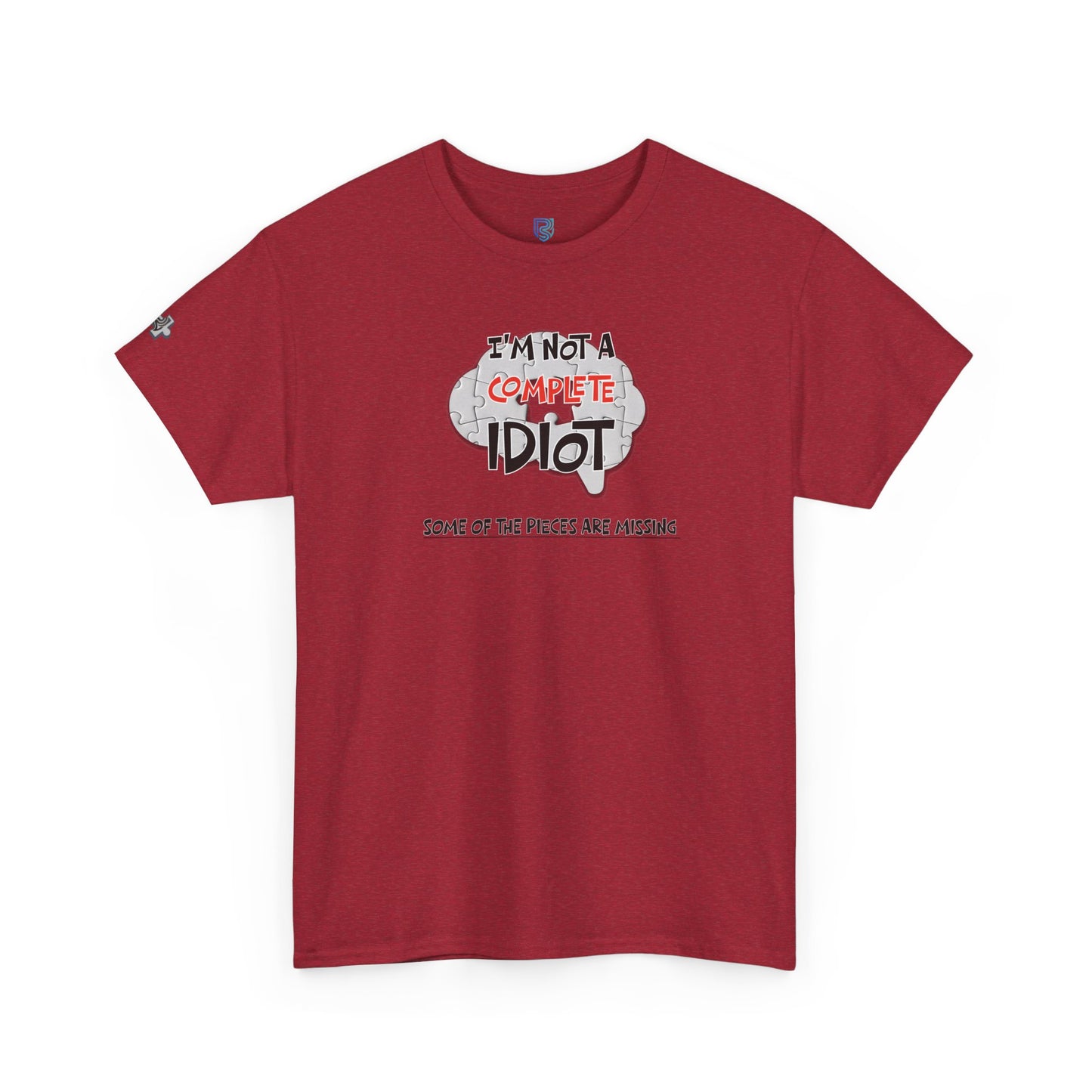"I'm Not a Complete Idiot—Some of the Pieces Are Missing" Funny T-Shirt