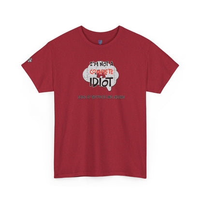 "I'm Not a Complete Idiot—Some of the Pieces Are Missing" Funny T-Shirt