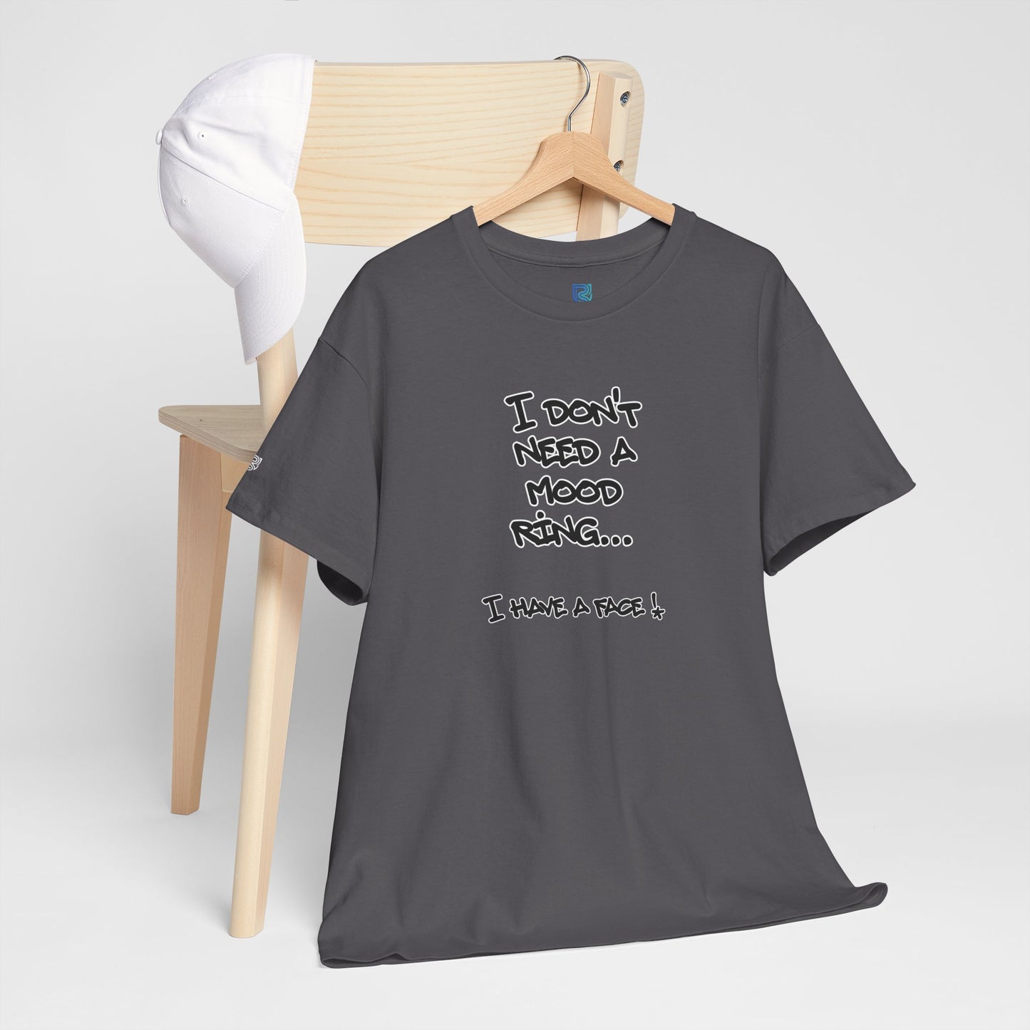 I Don't Need a Mood Ring Tee — "I Have a Face" Funny Graphic T-Shirt