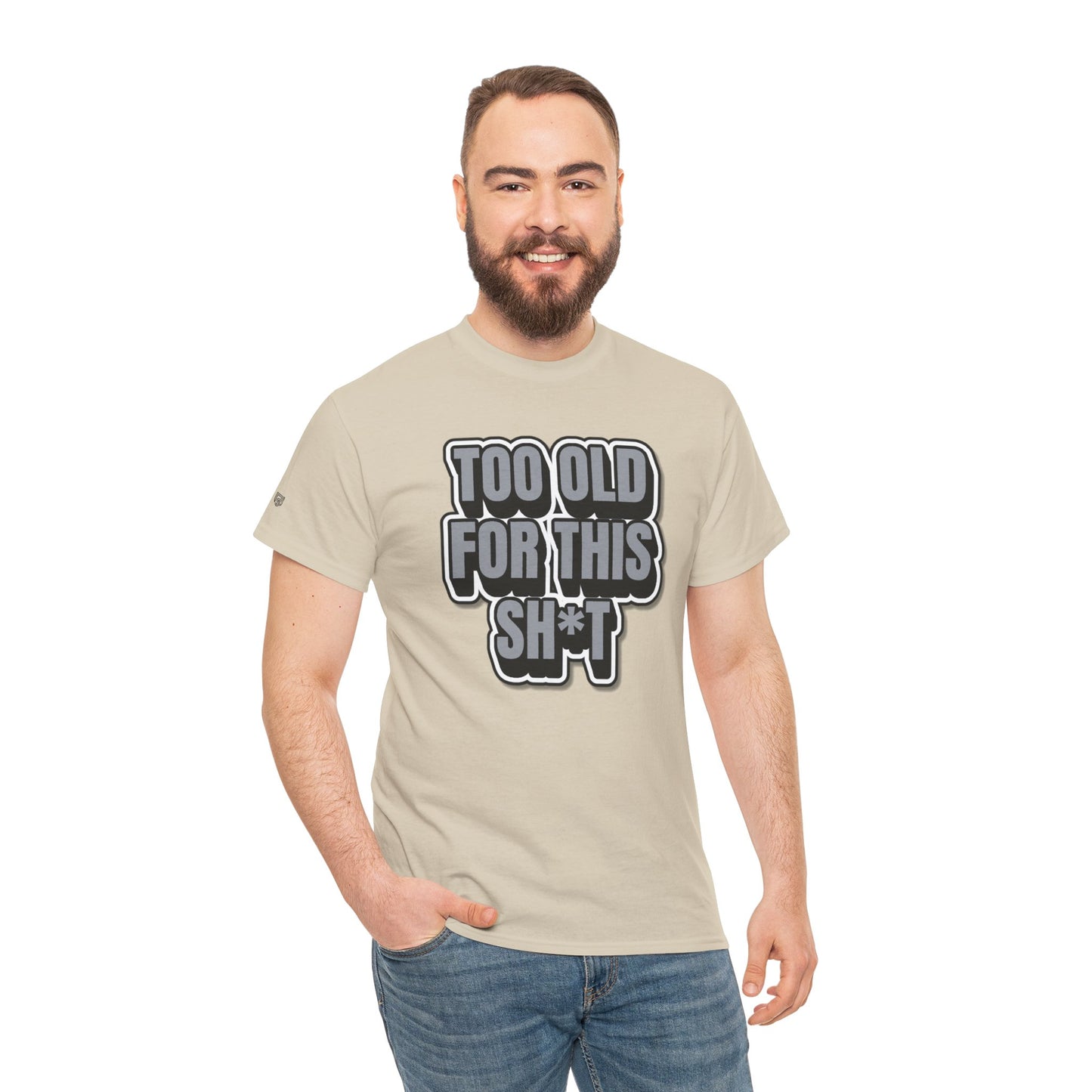 Too Old For This Sh*t - Funny Adult T‑Shirt