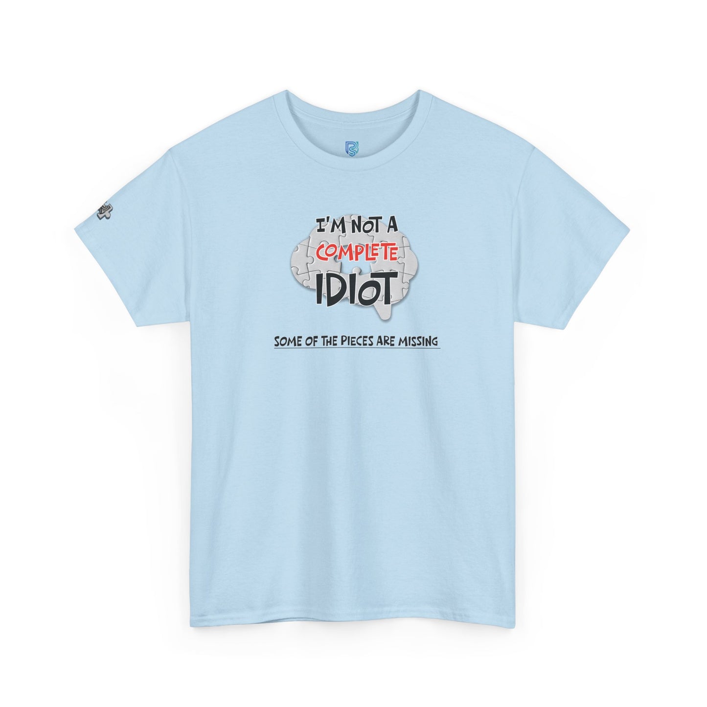 "I'm Not a Complete Idiot—Some of the Pieces Are Missing" Funny T-Shirt