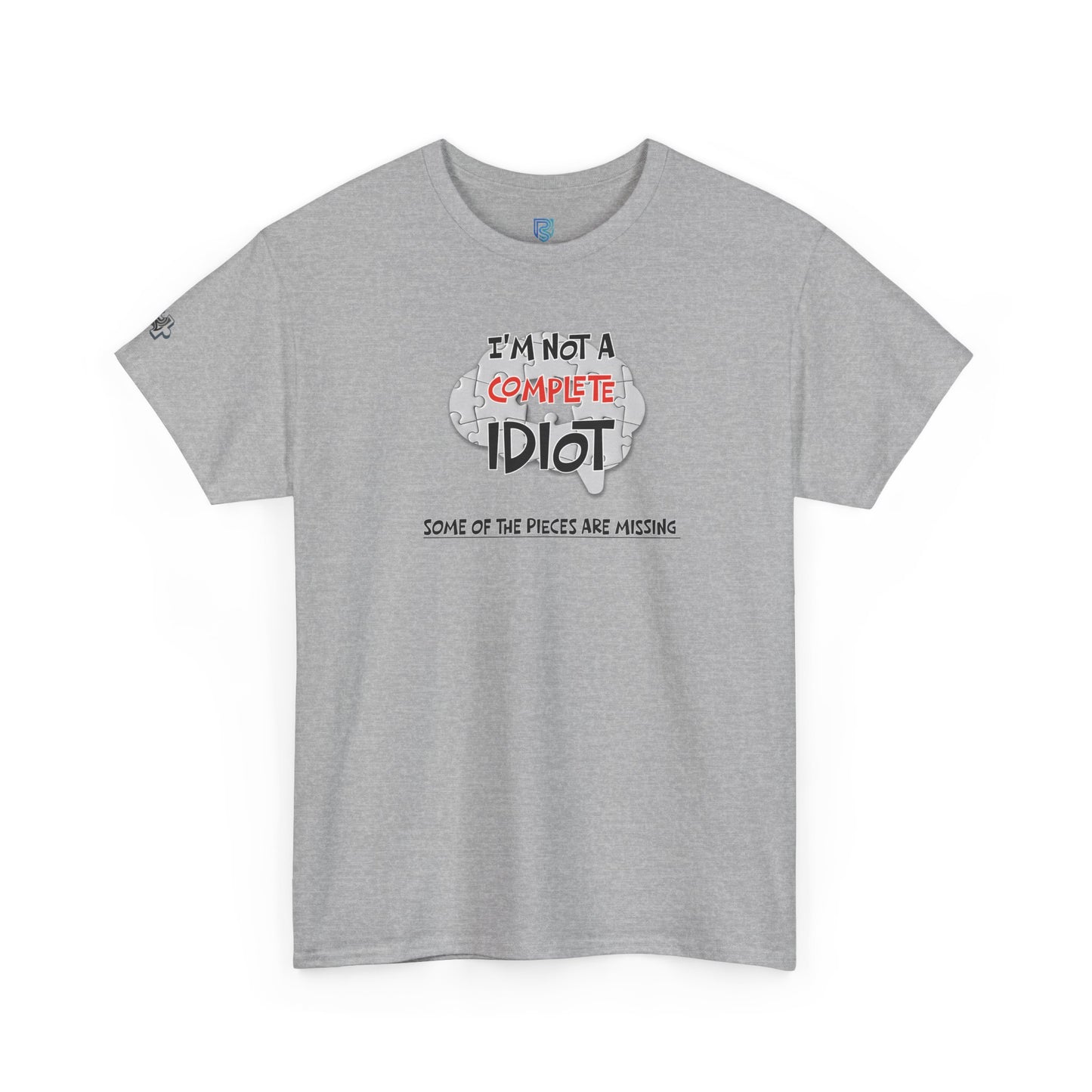 "I'm Not a Complete Idiot—Some of the Pieces Are Missing" Funny T-Shirt