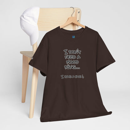 I Don't Need a Mood Ring Tee — "I Have a Face" Funny Graphic T-Shirt