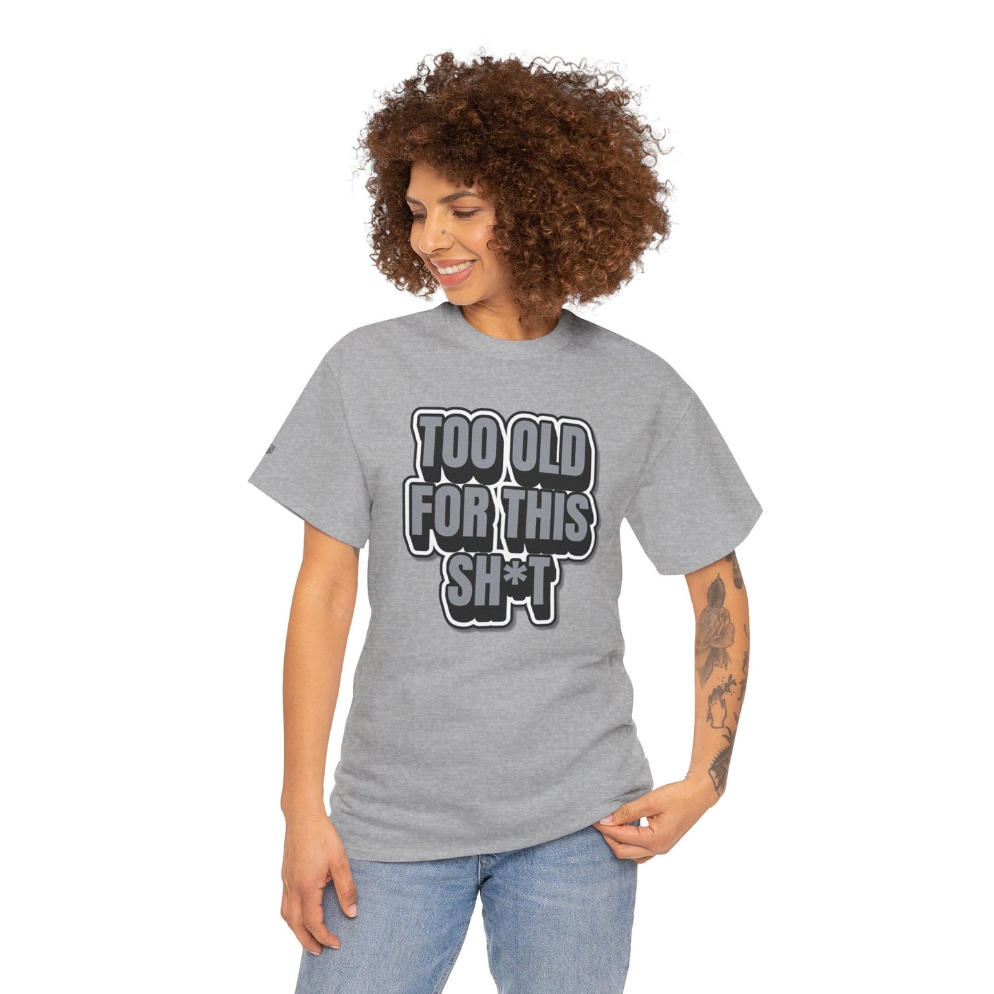 Too Old For This Sh*t - Funny Adult T‑Shirt