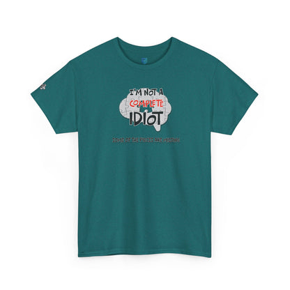 "I'm Not a Complete Idiot—Some of the Pieces Are Missing" Funny T-Shirt