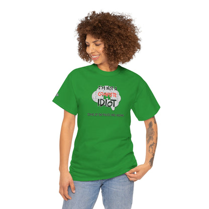 "I'm Not a Complete Idiot—Some of the Pieces Are Missing" Funny T-Shirt