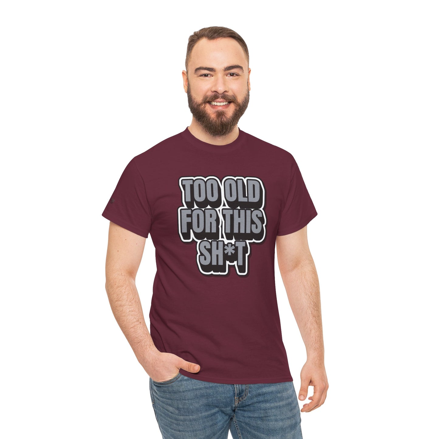 Too Old For This Sh*t - Funny Adult T‑Shirt