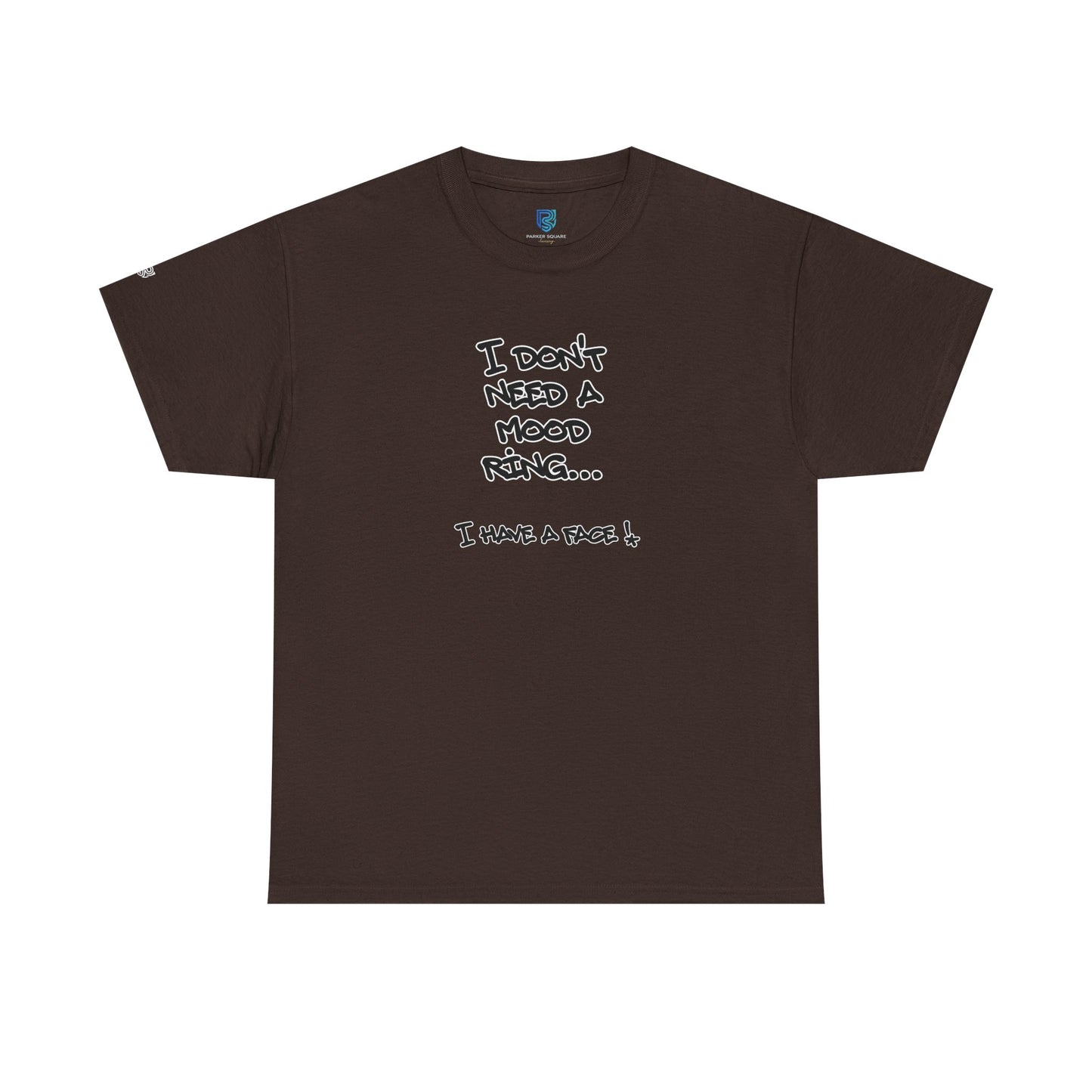 I Don't Need a Mood Ring Tee — "I Have a Face" Funny Graphic T-Shirt
