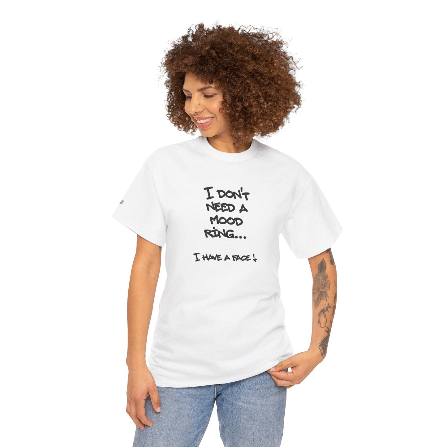 I Don't Need a Mood Ring Tee — "I Have a Face" Funny Graphic T-Shirt