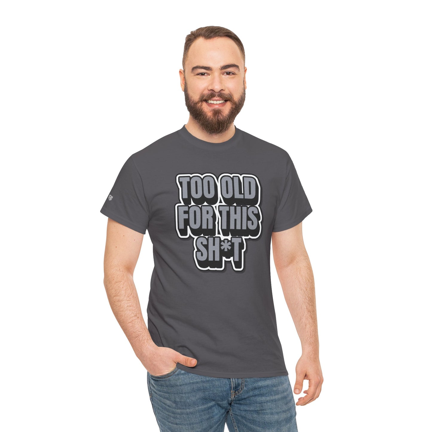 Too Old For This Sh*t - Funny Adult T‑Shirt