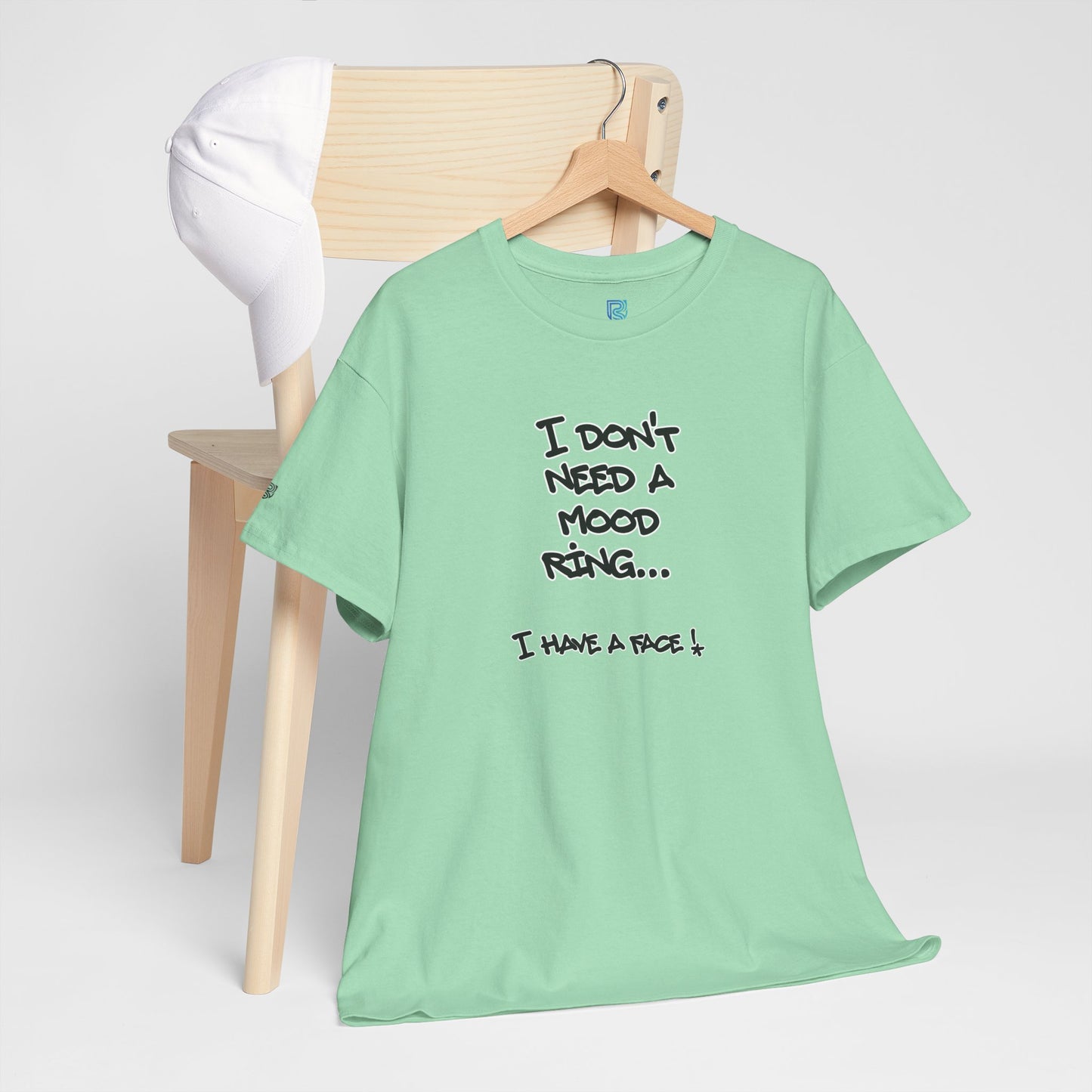 I Don't Need a Mood Ring Tee — "I Have a Face" Funny Graphic T-Shirt